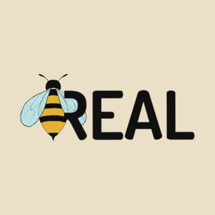 Bee real T-Shirt