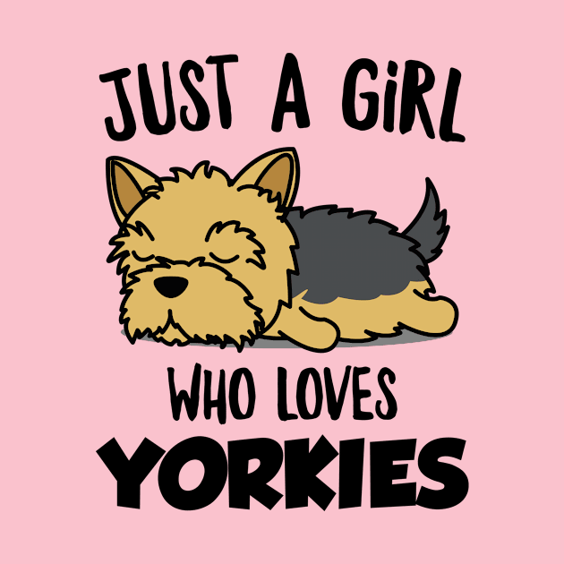 Just A Girl Who Loves Yorkies by AmazingDesigns