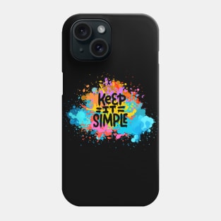 Keep it simple. Motivational and Inspirational Quote, Motivational quotes for work, Colorful, Graffiti Style Phone Case