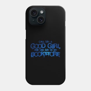 Call me a good girl and take me to the bookstore blue space Phone Case