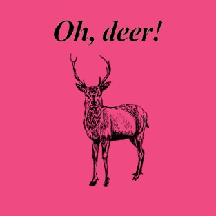 Oh, deer! T-Shirt