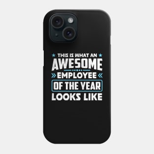 This is what an awesome employee of the year looks like Phone Case
