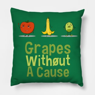 Grapes Without A Cause Pillow