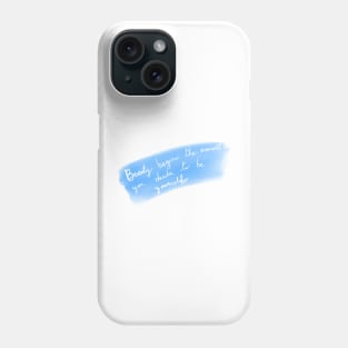 Beauty is being yourself Phone Case