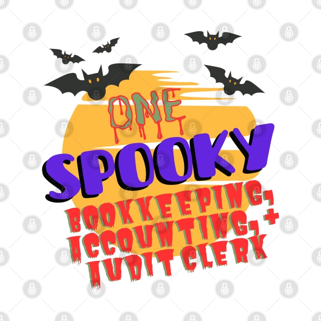 One Spooky Bookkeeping, Accounting, Audit Clerk Halloween by BesTees