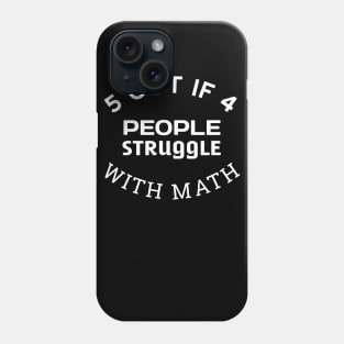 5 out of 4 People Struggle with Math Funny Teacher Phone Case