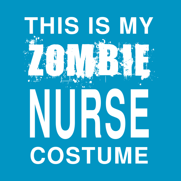 Zombie Nurse Costume: Funny Last Minute Halloween Joke T-Shirt by Tessa McSorley