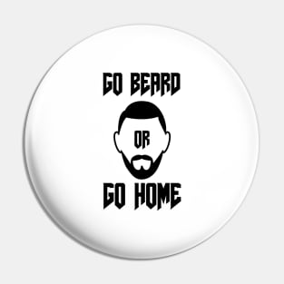 Go Beard OR Go Home Pin