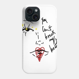 You Can’t Break My Heart Phone Case