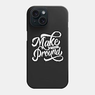 Make yourself pround Phone Case