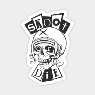 Skoot or Die Magnet