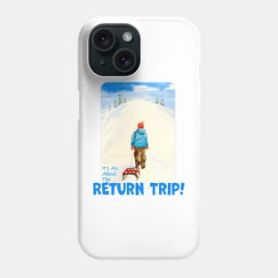 Sledding, It's All About The Return Trip! Phone Case