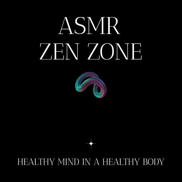 ASMR Zen Zone Healthy Mind in a Healthy Body Wellness, Self Care and Mindfulness by MustHaveThis