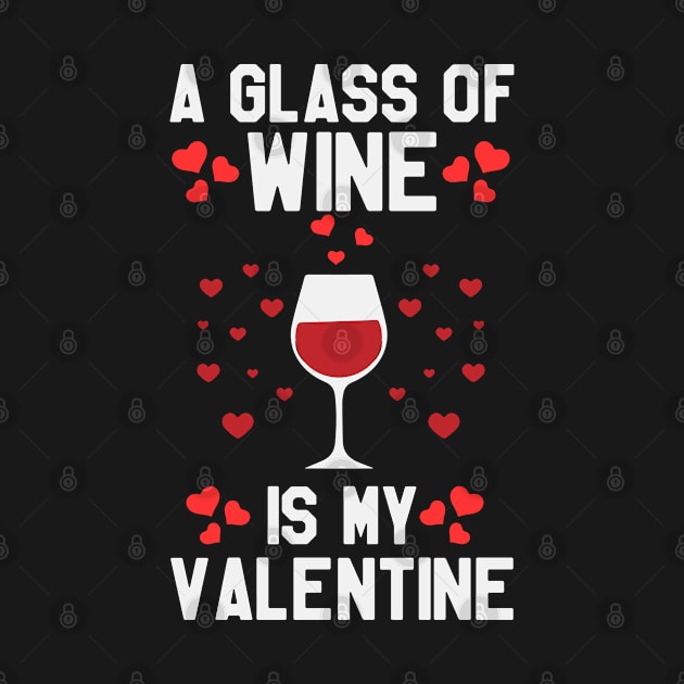 Valentine's Day - A Glass of Wine is My Valentine by ahmed4411