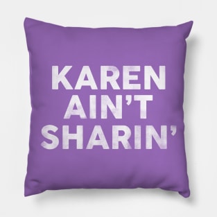 Karen Ain't Sharin': Funny Pop Culture Text Design Pillow