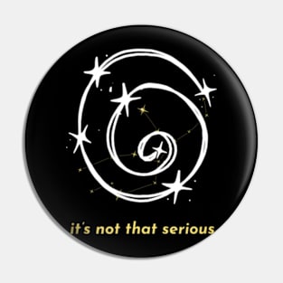 It's Not That Serious Spiral Galaxy Universe Cosmic Simple Pin