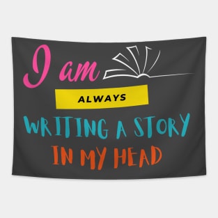 I am always writing a story in my head Tapestry