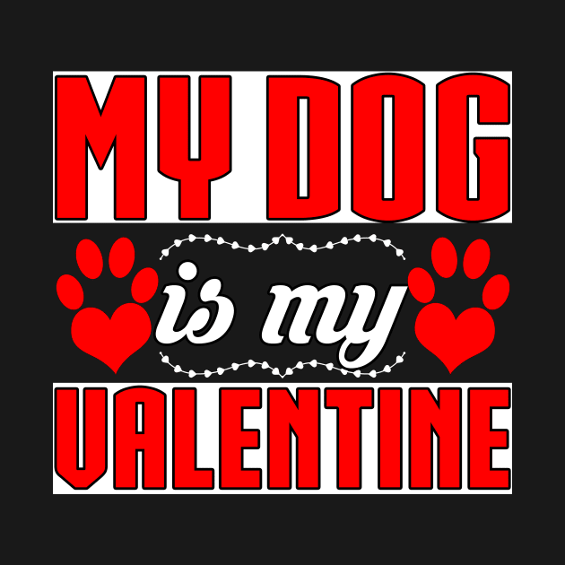 My Dog Is My Valentine Funny T-Shirt by chatchimp