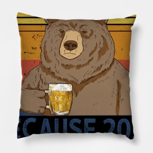 Day Drinking Because 2020 Sucks Bear Pillow