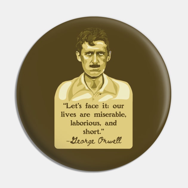 George Orwell Portrait and Quote Pin by Slightly Unhinged