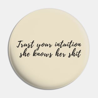 Trust your intuition Pin