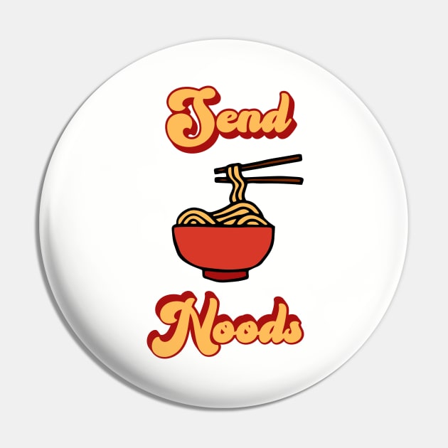 Funny Send Noods  Ramen Pin by Mix Master Repeat