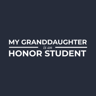 My Granddaughter is an Honor Student T-Shirt