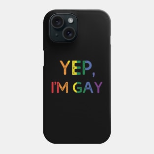 Yep I'm Gay Phone Case