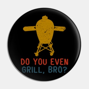 DO YOU EVEN GRILL BRO Pin