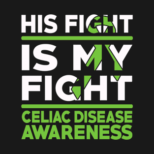 His Fight Is My Fight Celiac Disease Awareness T-Shirt