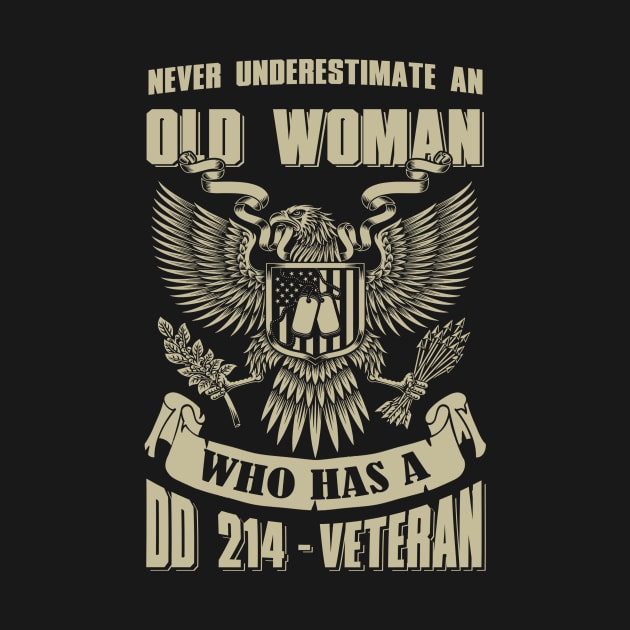 Never Underestimate An Old Woman Who Has A DD-214 Veteran by tshirttrending