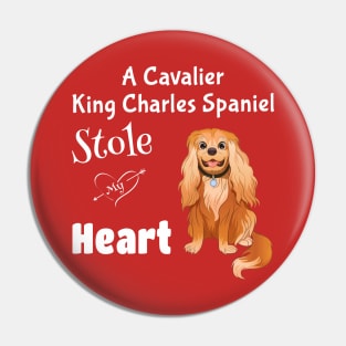 My Ruby Cavalier King Charles Spaniel Stole My Heart Pin