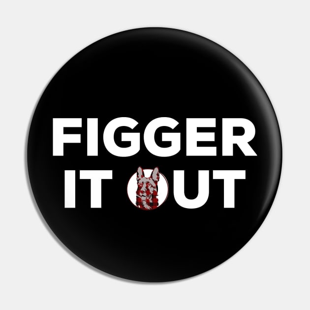 Figger it out Pin by PincGeneral