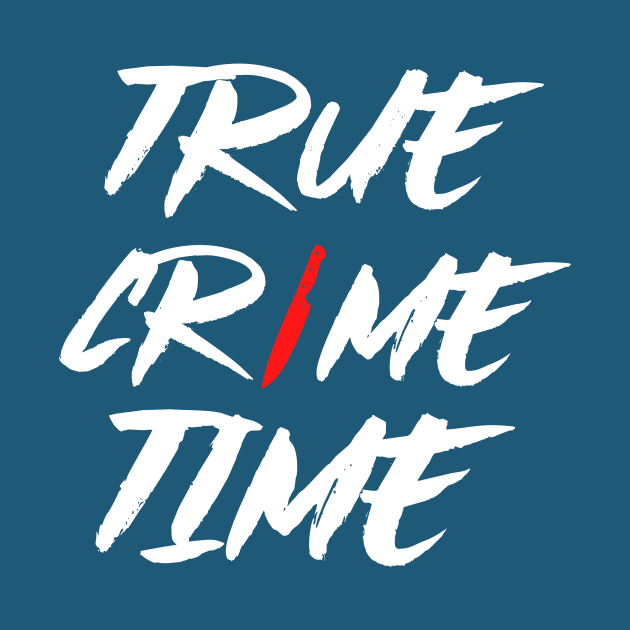 True Crime Time All The Time by Ghost Of A Chance 