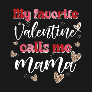 My Favorite Valentine Calls Me Mama T-Shirt