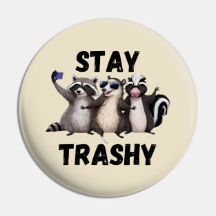 Stay Trashy Funny Raccoon, Opossum, Skunk Pin