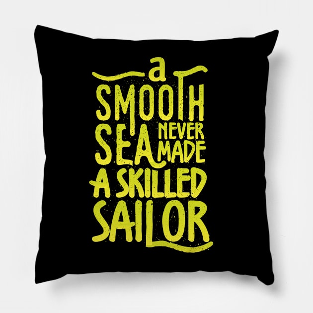 A smooth sea never made a skilled sailor Pillow by RadioaktivShop