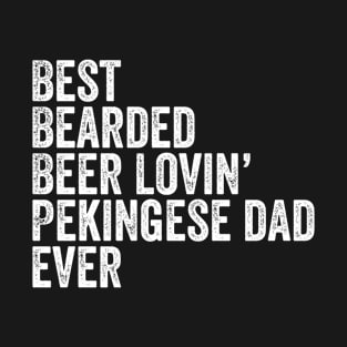 Best Bearded Beer Lovin Pekingese Dad T-Shirt Dog Owner Gift T-Shirt