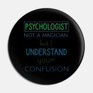 Psychologist not a magician but I understand your confusion Pin