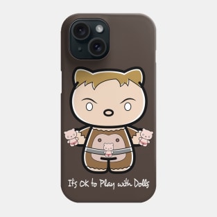 It's OK to Play with Dolls Phone Case