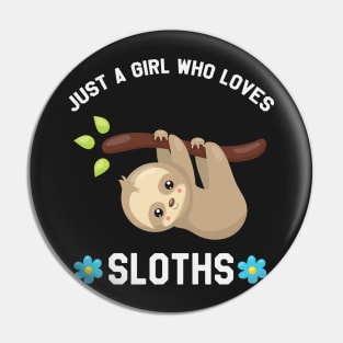 Just A Girl Who Loves Sloths - Funny Sloth Pin