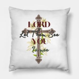 Lord Let Them See You In Me Pillow