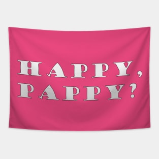 Happy, Pappy? Tapestry