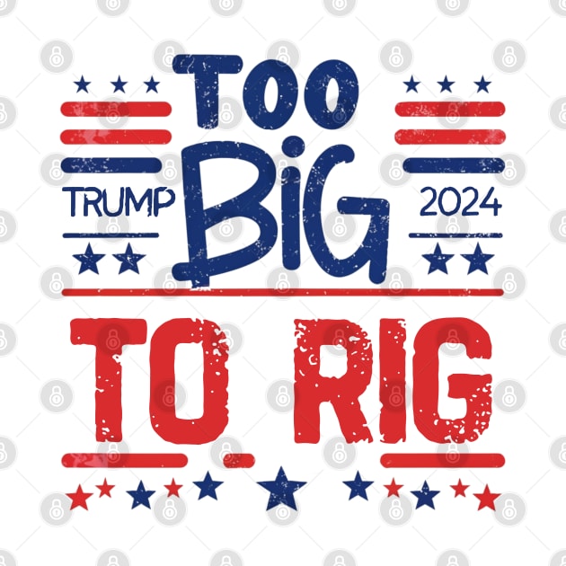 Too big to rig by Funny sayings