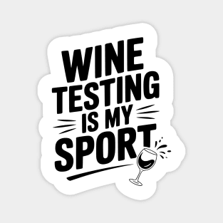 Wine Testing is My Sport Magnet