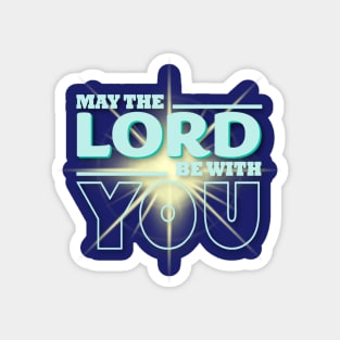 May The Lord Be With You Magnet