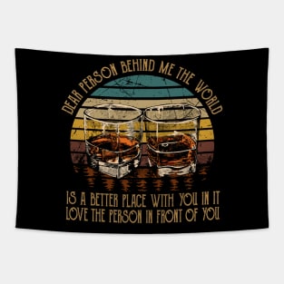 Dear Person Behind Me The World Is A Better Place With You In It Whisky Mug Tapestry