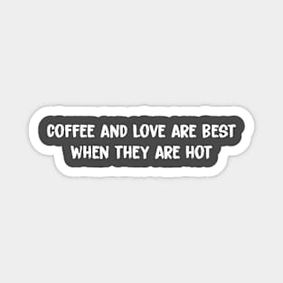 Hot Coffee and Love Magnet