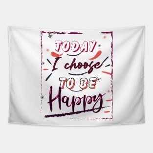 Today I choose to be Happy Tapestry