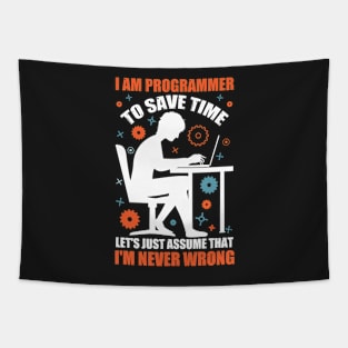 I'm A Programmer to Save Time Let's Just Assume That I'm Never Wrong Tapestry